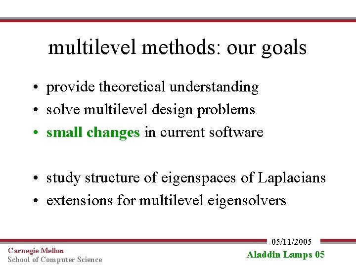 multilevel methods: our goals • provide theoretical understanding • solve multilevel design problems •