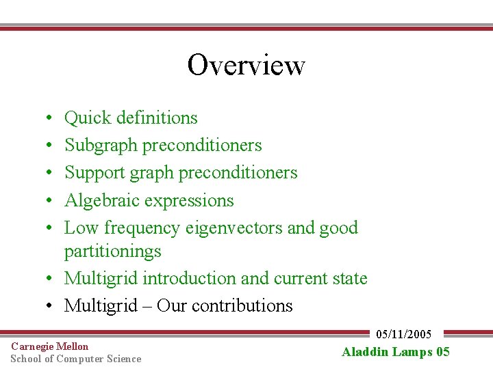 Overview • • • Quick definitions Subgraph preconditioners Support graph preconditioners Algebraic expressions Low