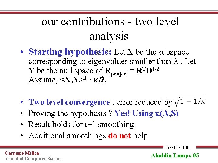 our contributions - two level analysis • Starting hypothesis: Let X be the subspace