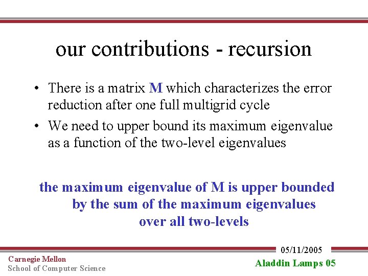 our contributions - recursion • There is a matrix M which characterizes the error