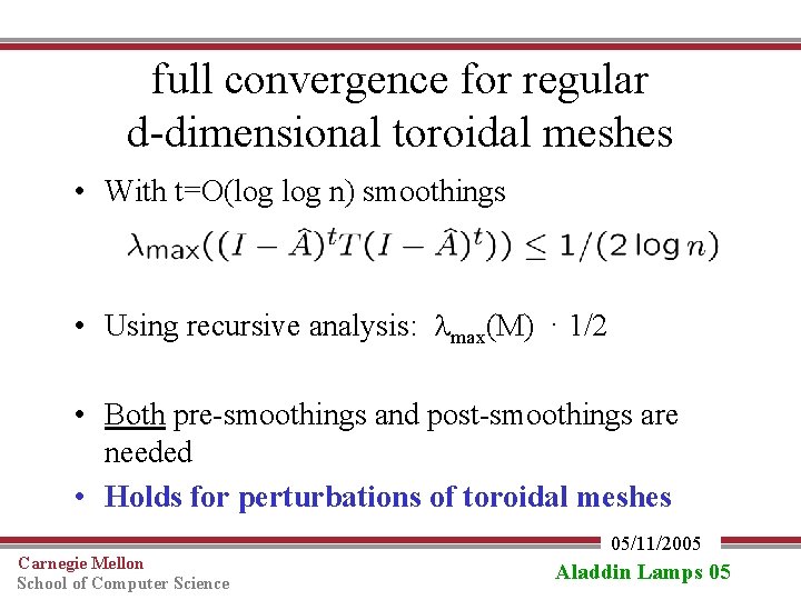 full convergence for regular d-dimensional toroidal meshes • With t=O(log n) smoothings • Using