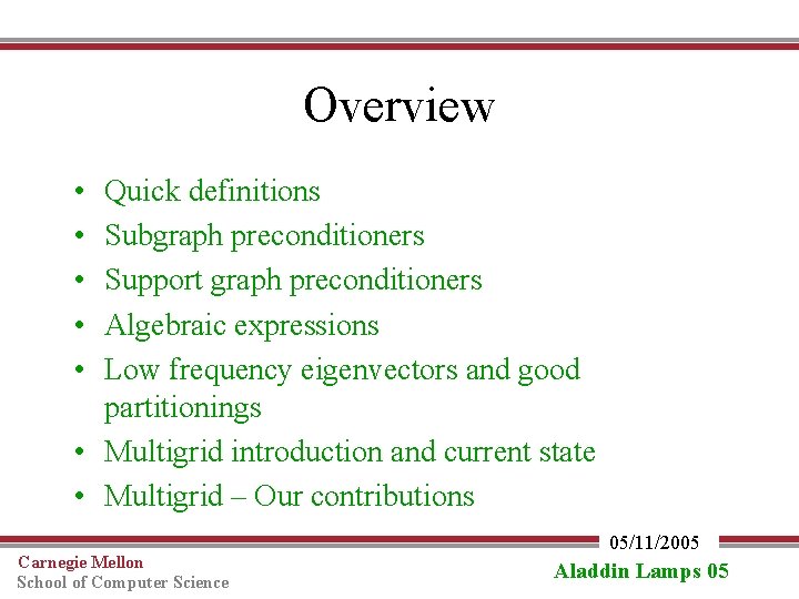 Overview • • • Quick definitions Subgraph preconditioners Support graph preconditioners Algebraic expressions Low