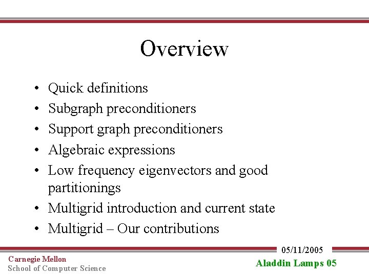 Overview • • • Quick definitions Subgraph preconditioners Support graph preconditioners Algebraic expressions Low