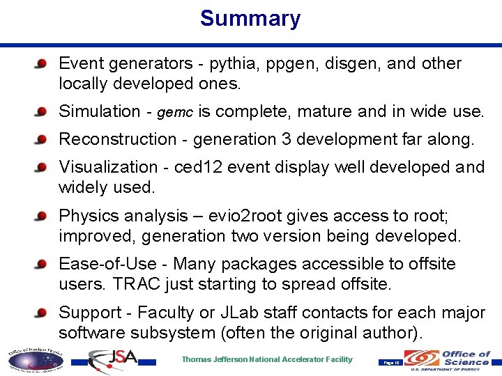 Summary Event generators - pythia, ppgen, disgen, and other locally developed ones. Simulation -