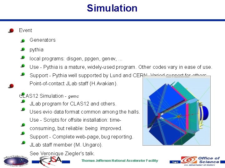 Simulation Event Generators pythia local programs: disgen, ppgen, genev, . . . Use -