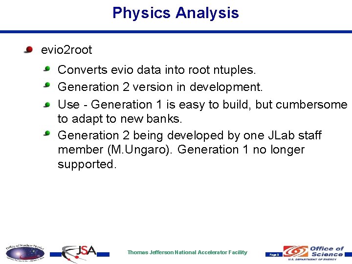 Physics Analysis evio 2 root Converts evio data into root ntuples. Generation 2 version