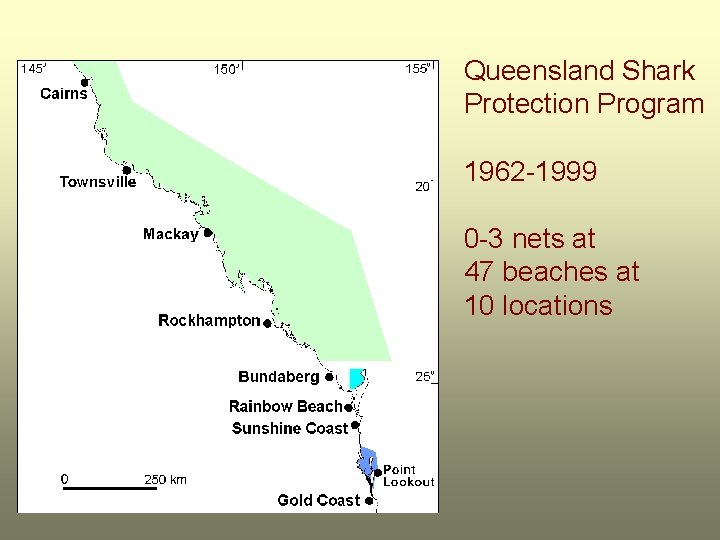 Queensland Shark Protection Program 1962 -1999 0 -3 nets at 47 beaches at 10