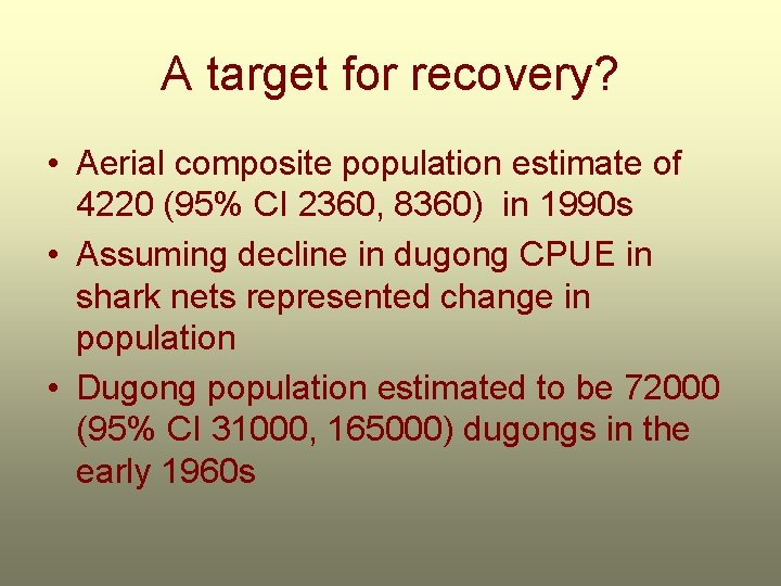 A target for recovery? • Aerial composite population estimate of 4220 (95% CI 2360,