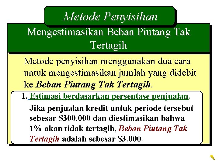 Metode Penyisihan Mengestimasikan Beban Piutang Tak Tertagih Metode penyisihan menggunakan dua cara untuk mengestimasikan