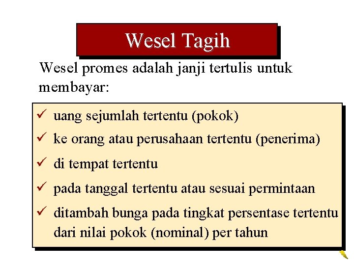 Wesel Tagih Wesel promes adalah janji tertulis untuk membayar: ü uang sejumlah tertentu (pokok)