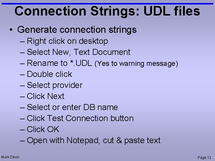 Connection Strings: UDL files • Generate connection strings – Right click on desktop –