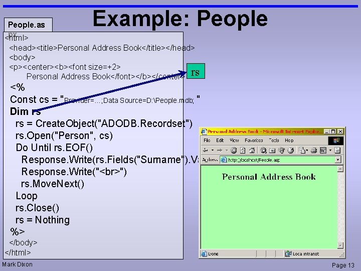 People. as px <html> Example: People <head><title>Personal Address Book</title></head> <body> <p><center><b><font size=+2> Personal Address