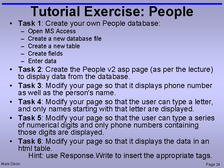 Tutorial Exercise: People • Task 1: Create your own People database: – – –