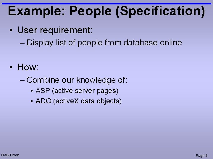 Example: People (Specification) • User requirement: – Display list of people from database online