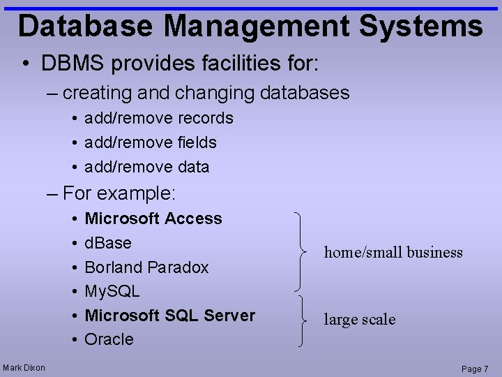 Database Management Systems • DBMS provides facilities for: – creating and changing databases •