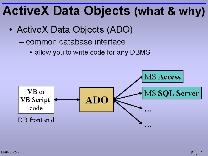 Active. X Data Objects (what & why) • Active. X Data Objects (ADO) –