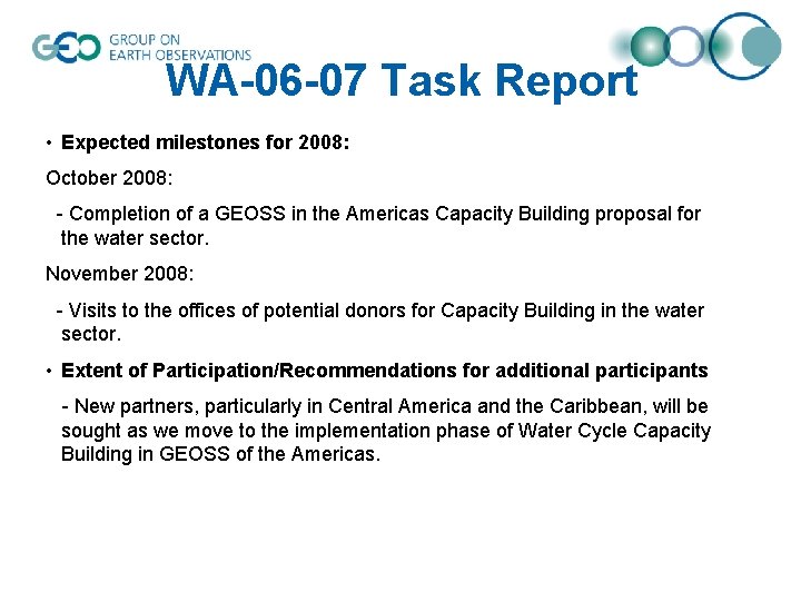 WA-06 -07 Task Report • Expected milestones for 2008: October 2008: - Completion of