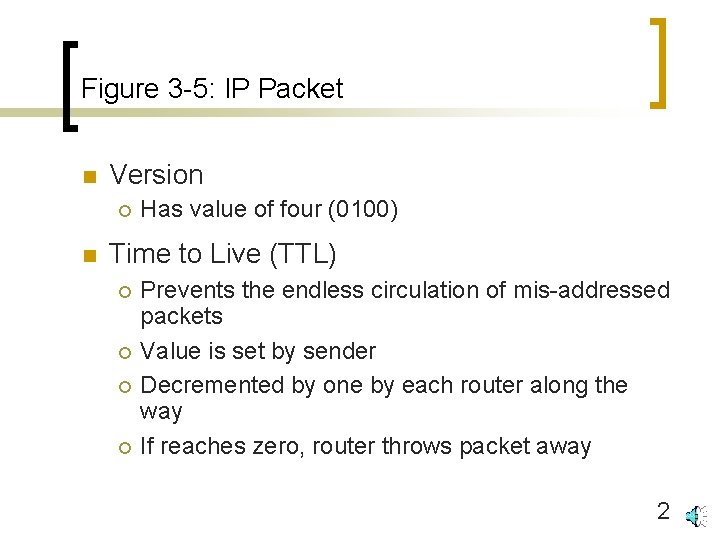 Figure 3 -5: IP Packet n Version ¡ n Has value of four (0100)