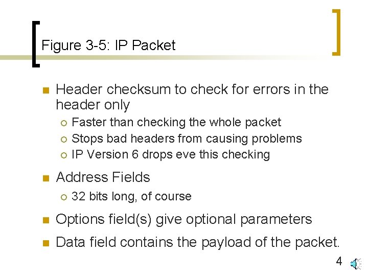 Figure 3 -5: IP Packet n Header checksum to check for errors in the