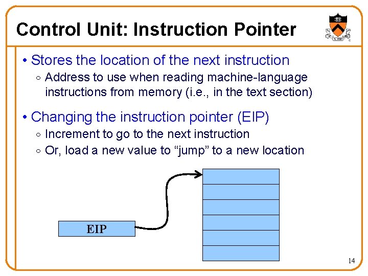 Control Unit: Instruction Pointer • Stores the location of the next instruction o Address