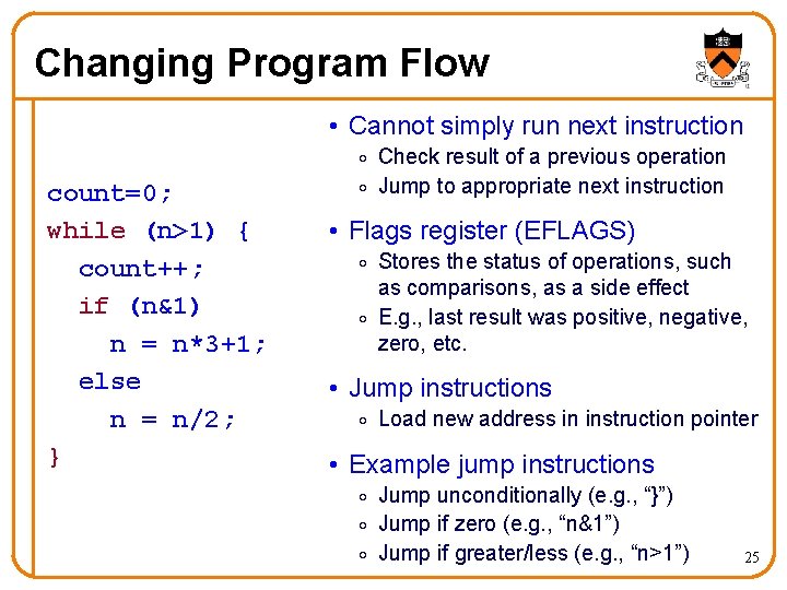 Changing Program Flow • Cannot simply run next instruction count=0; while (n>1) { count++;