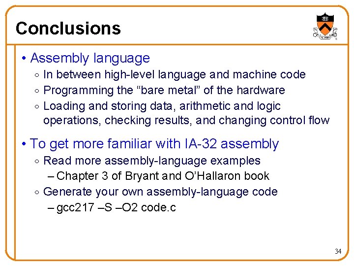 Conclusions • Assembly language o In between high-level language and machine code o Programming