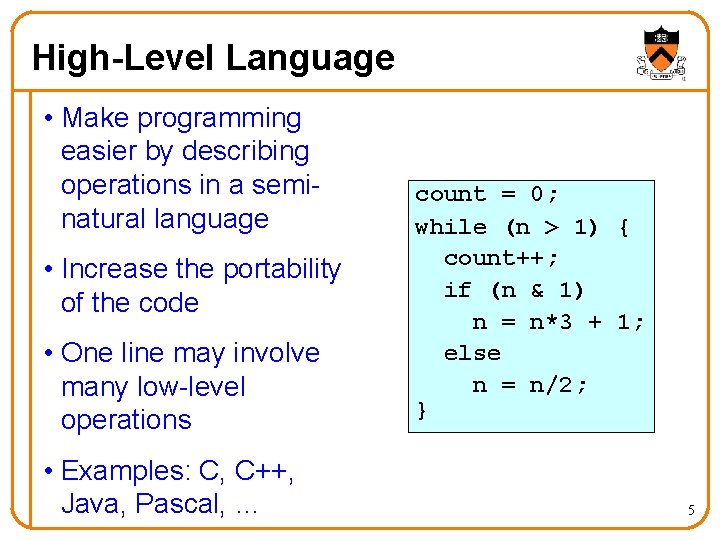 High-Level Language • Make programming easier by describing operations in a seminatural language •
