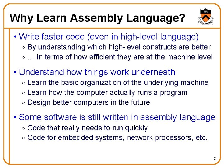 Why Learn Assembly Language? • Write faster code (even in high-level language) o By
