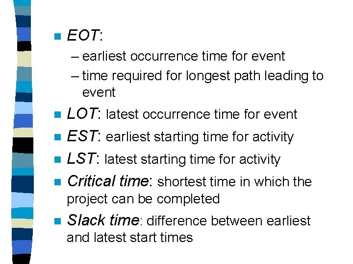 n EOT: – earliest occurrence time for event – time required for longest path
