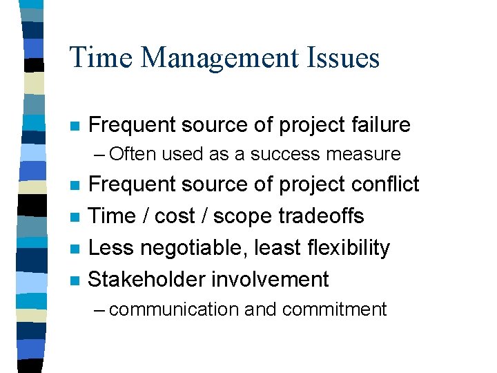 Time Management Issues n Frequent source of project failure – Often used as a