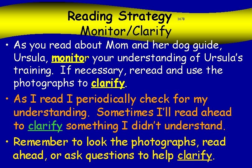 Reading Strategy Monitor/Clarify 367 B • As you read about Mom and her dog