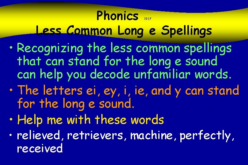 Phonics Less Common Long e Spellings • Recognizing the less common spellings that can