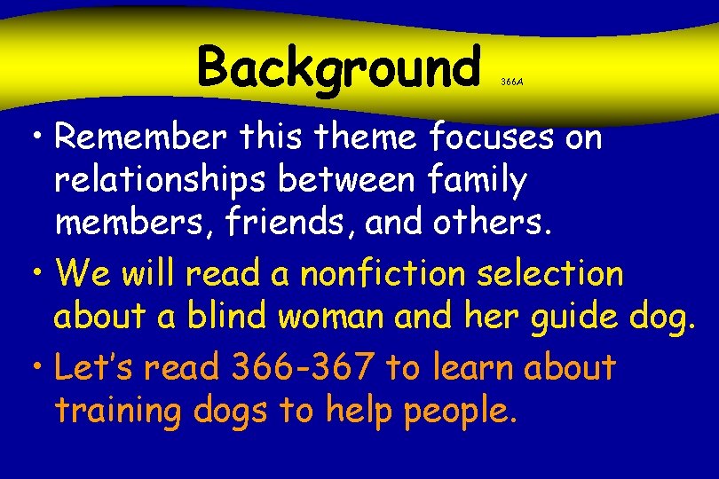 Background 366 A • Remember this theme focuses on relationships between family members, friends,