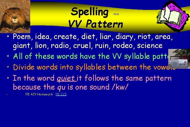 Spelling VV Pattern 391 G • Poem, idea, create, diet, liar, diary, riot, area,