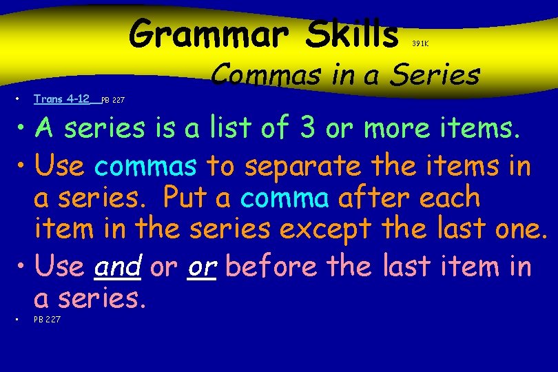 Grammar Skills • Trans 4 -12 • PB 227 391 K Commas in a
