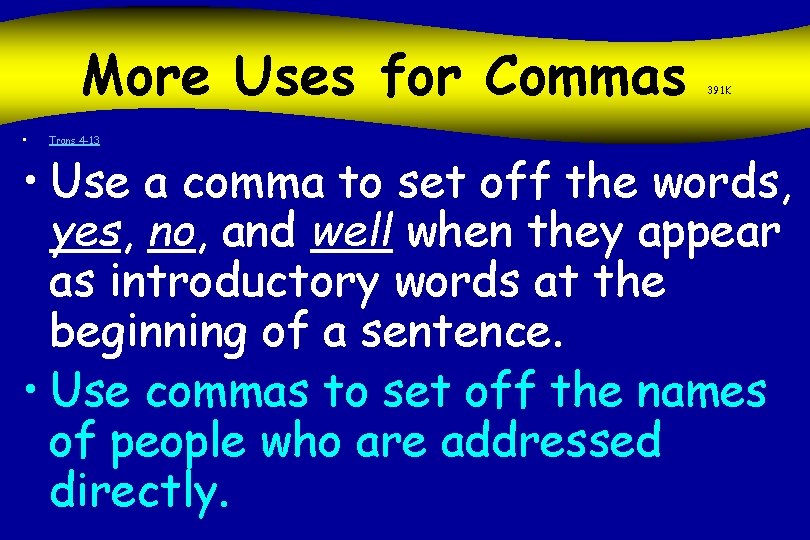 More Uses for Commas • Trans 4 -13 391 K • Use a comma