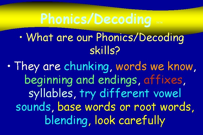 Phonics/Decoding 367 A • What are our Phonics/Decoding skills? • They are chunking, words