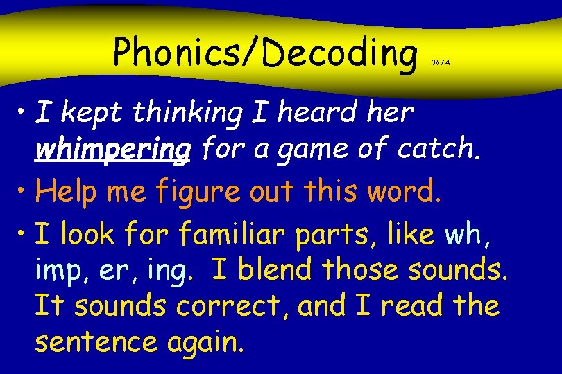 Phonics/Decoding 367 A • I kept thinking I heard her whimpering for a game