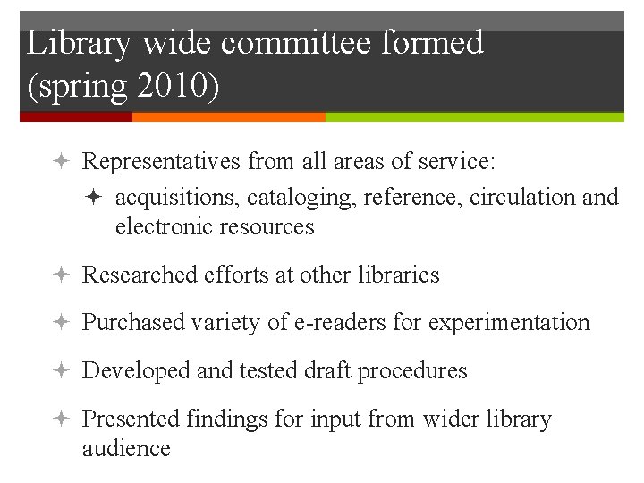 Library wide committee formed (spring 2010) Representatives from all areas of service: acquisitions, cataloging,