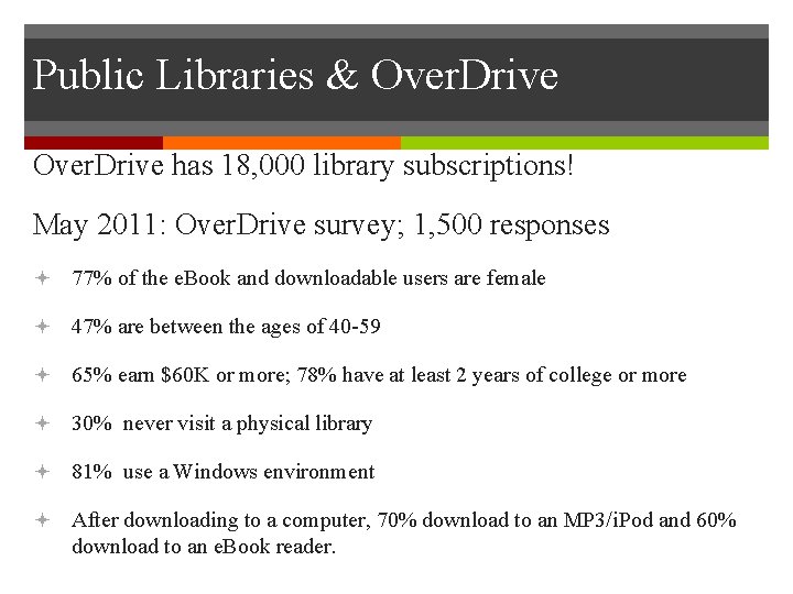 Public Libraries & Over. Drive has 18, 000 library subscriptions! May 2011: Over. Drive
