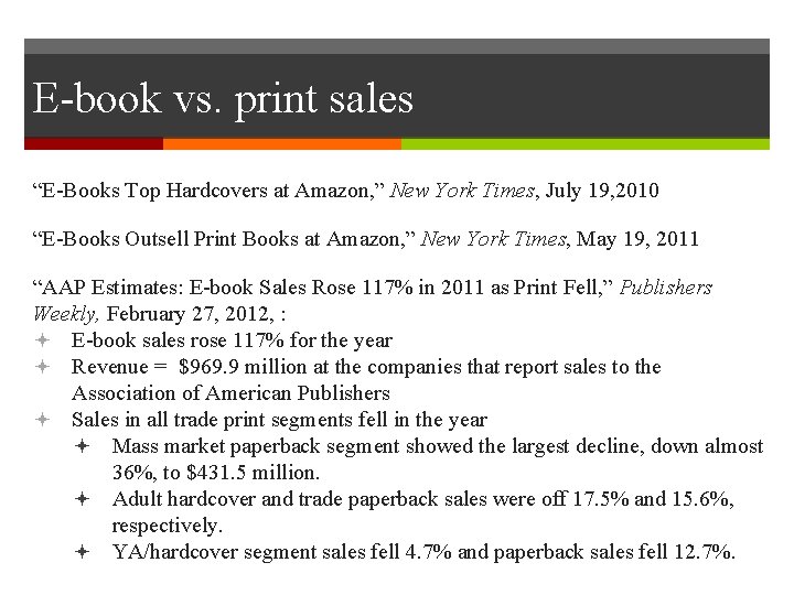 E-book vs. print sales “E-Books Top Hardcovers at Amazon, ” New York Times, July