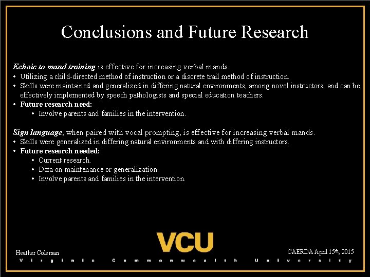 Conclusions and Future Research Echoic to mand training is effective for increasing verbal mands.