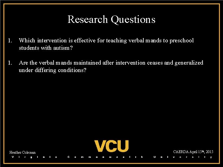 Research Questions 1. Which intervention is effective for teaching verbal mands to preschool students