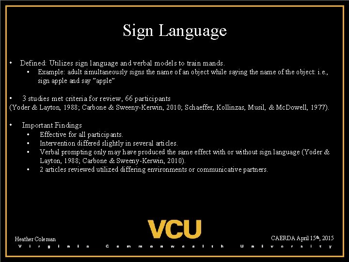 Sign Language • Defined: Utilizes sign language and verbal models to train mands. •