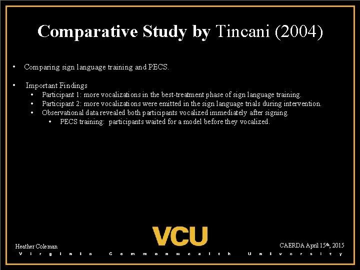 Comparative Study by Tincani (2004) • Comparing sign language training and PECS. • Important