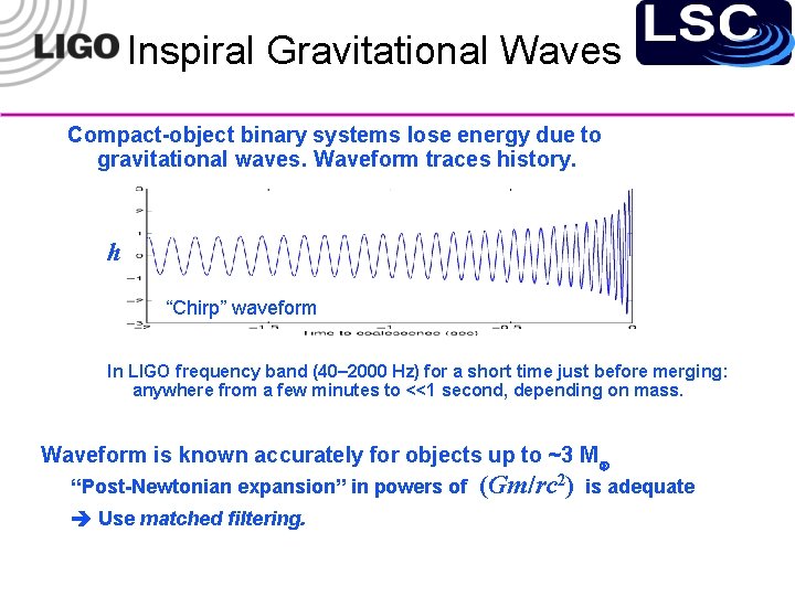 Inspiral Gravitational Waves Compact-object binary systems lose energy due to gravitational waves. Waveform traces