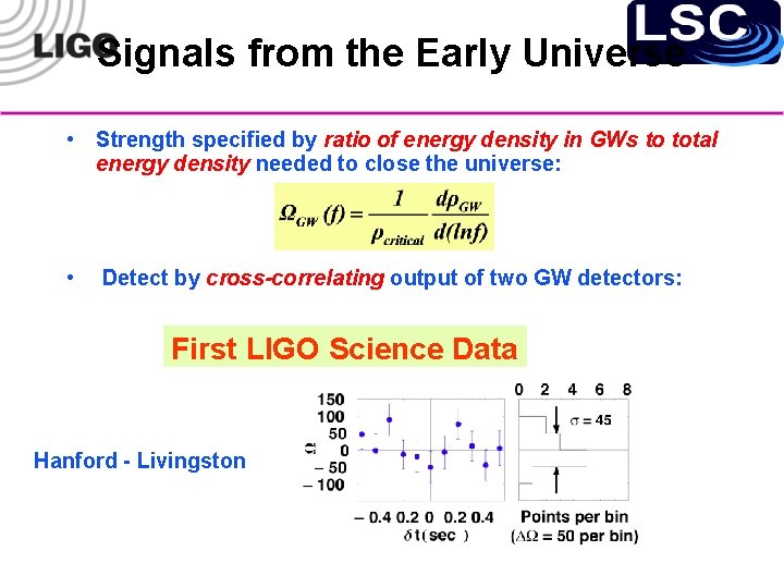 Signals from the Early Universe • Strength specified by ratio of energy density in