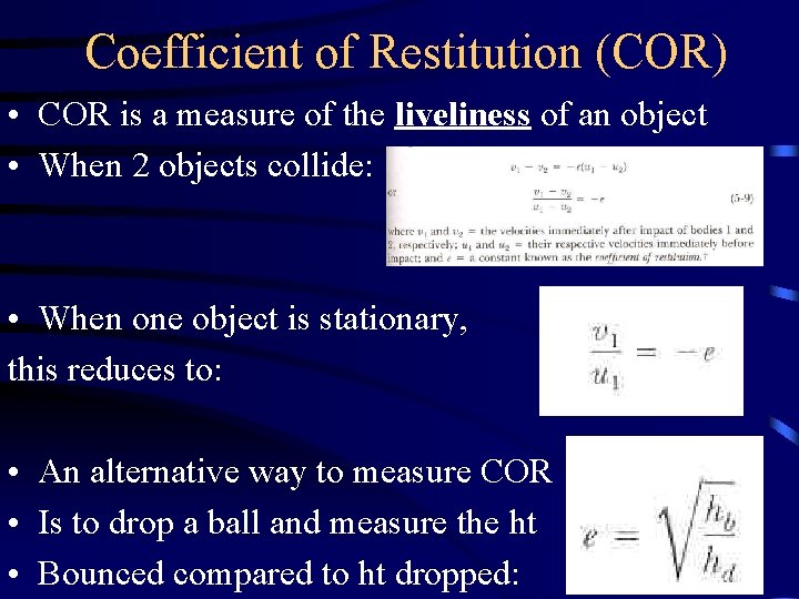 Coefficient of Restitution (COR) • COR is a measure of the liveliness of an