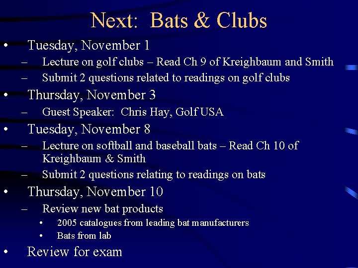 Next: Bats & Clubs • Tuesday, November 1 – – • Thursday, November 3