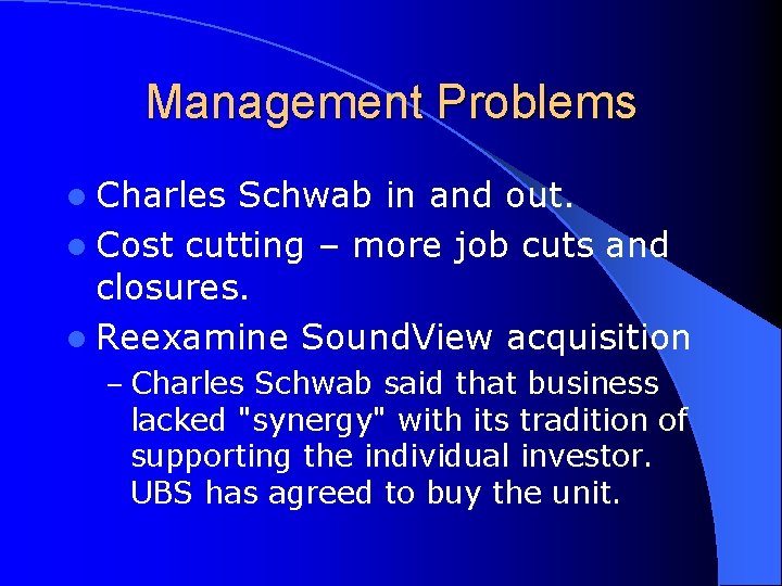 Management Problems l Charles Schwab in and out. l Cost cutting – more job